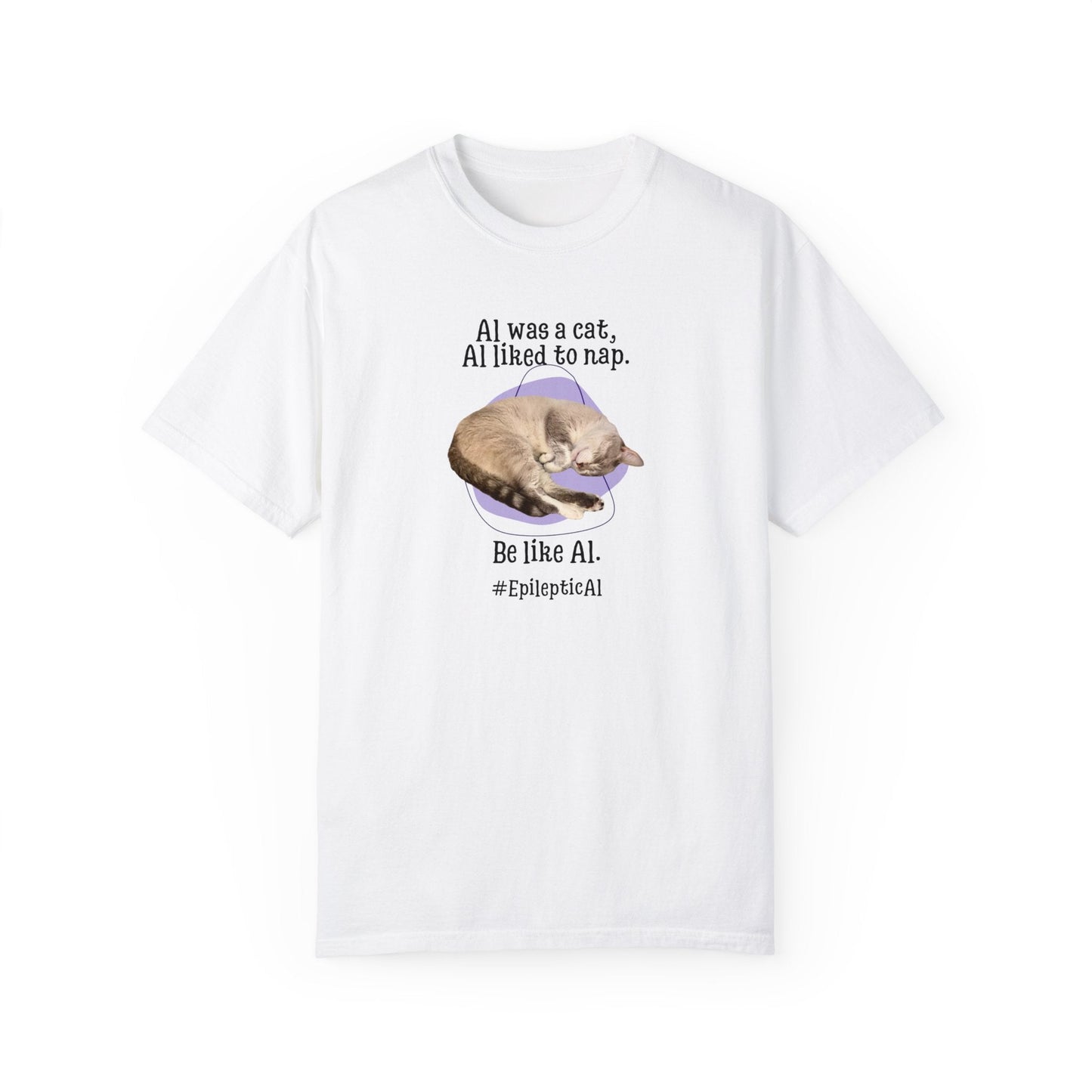Be Like Al Unisex Garment - Dyed T - shirt - T - Shirt - Epileptic Al’s Shop