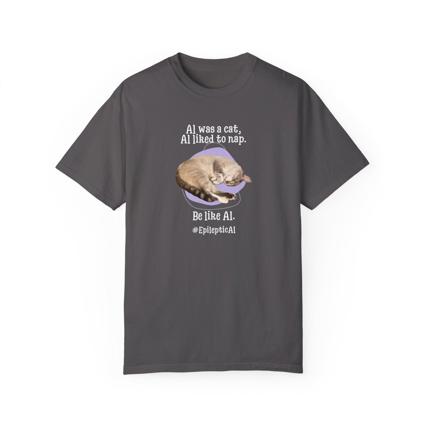 Be Like Al Unisex Garment - Dyed T - shirt - T - Shirt - Epileptic Al’s Shop