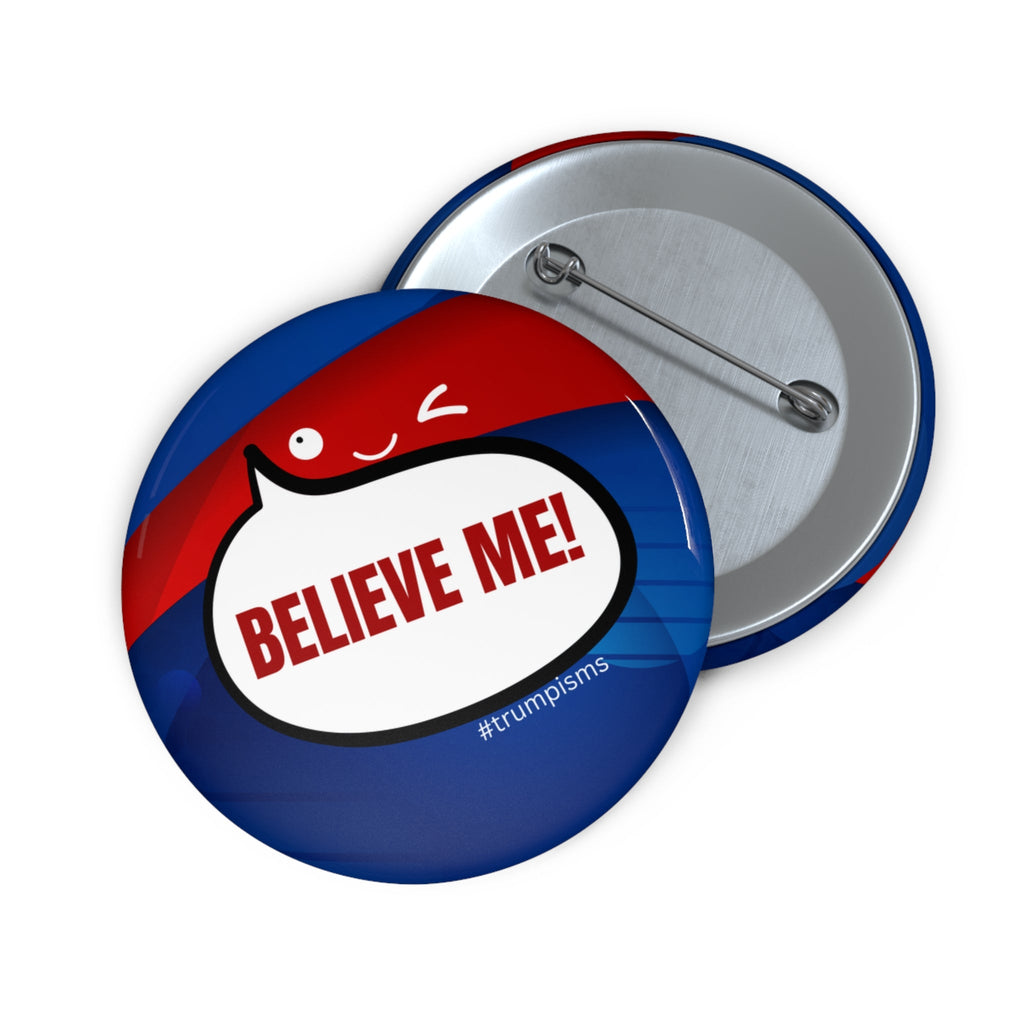 Believe Me: Trumpisms Pin Buttons - Collectibles, Pinback Buttons - EpiAl's Shop