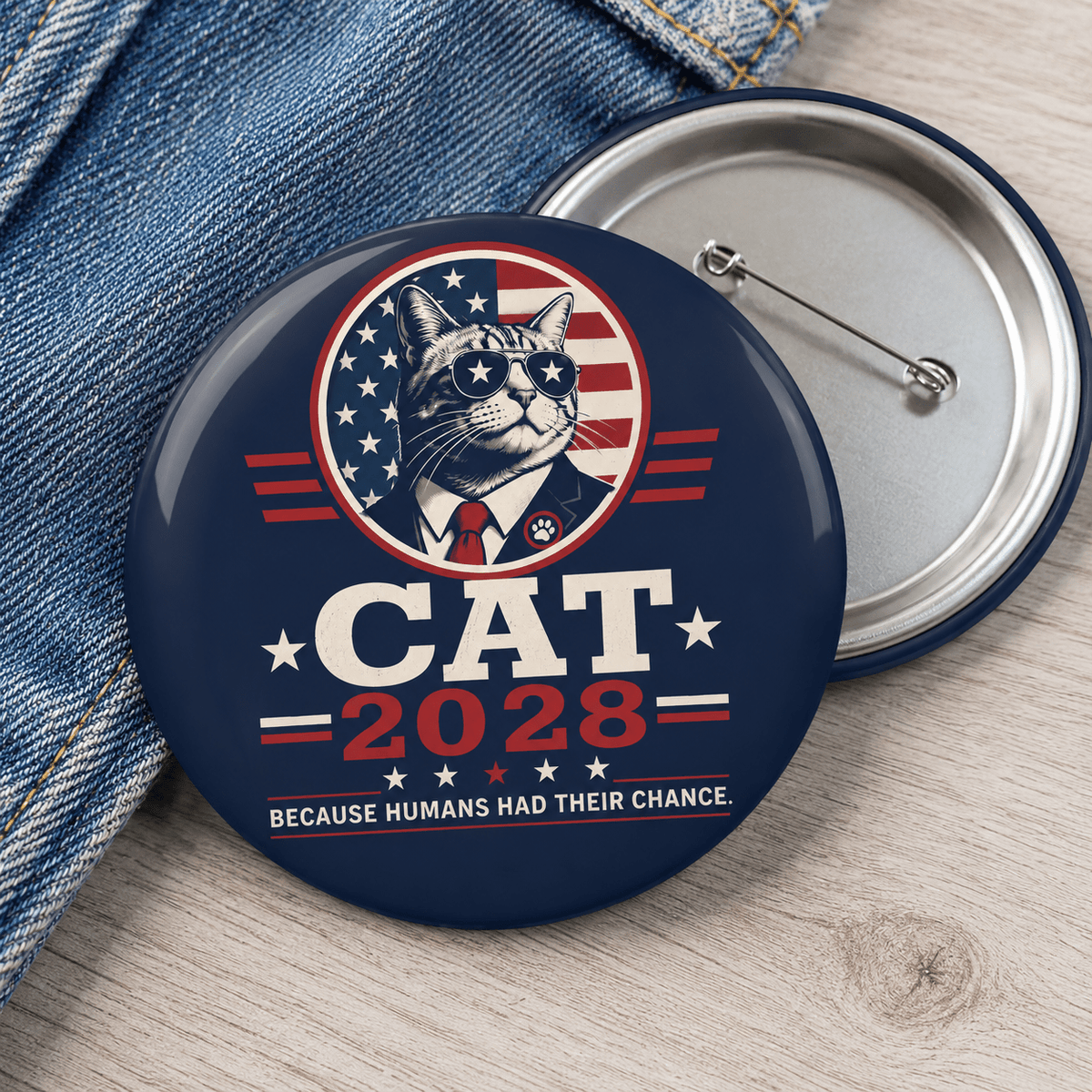 Cat 2028 Campaign Pin Button — “Because Humans Had Their Chance” - Buttons, Pinback - EpiAl's Shop