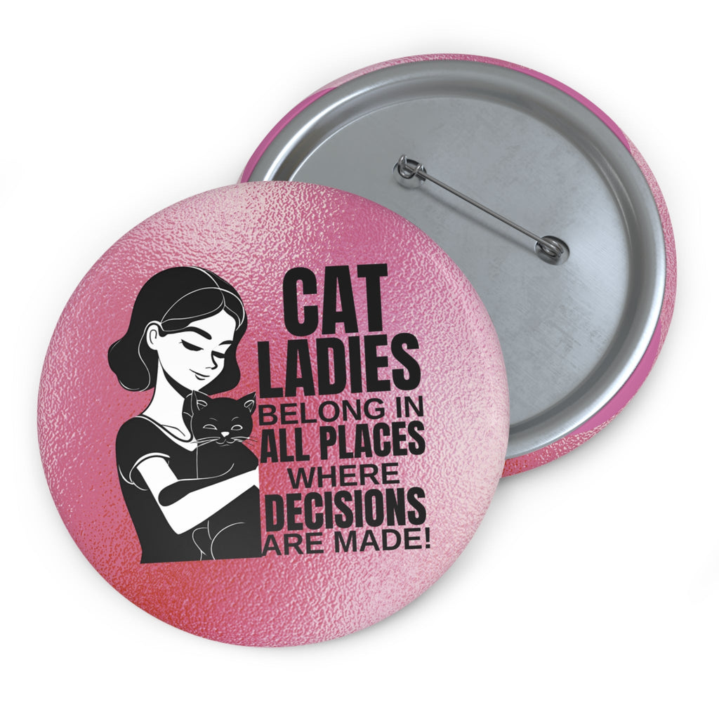 Cat Ladies Belong Pin Buttons - Collectibles, Pinback Buttons - EpiAl's Shop