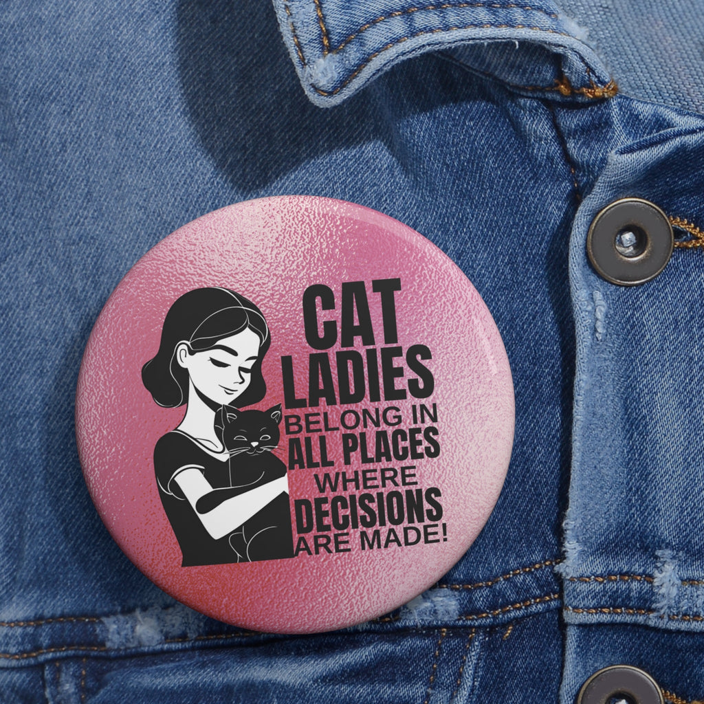 Cat Ladies Belong Pin Buttons - Collectibles, Pinback Buttons - EpiAl's Shop