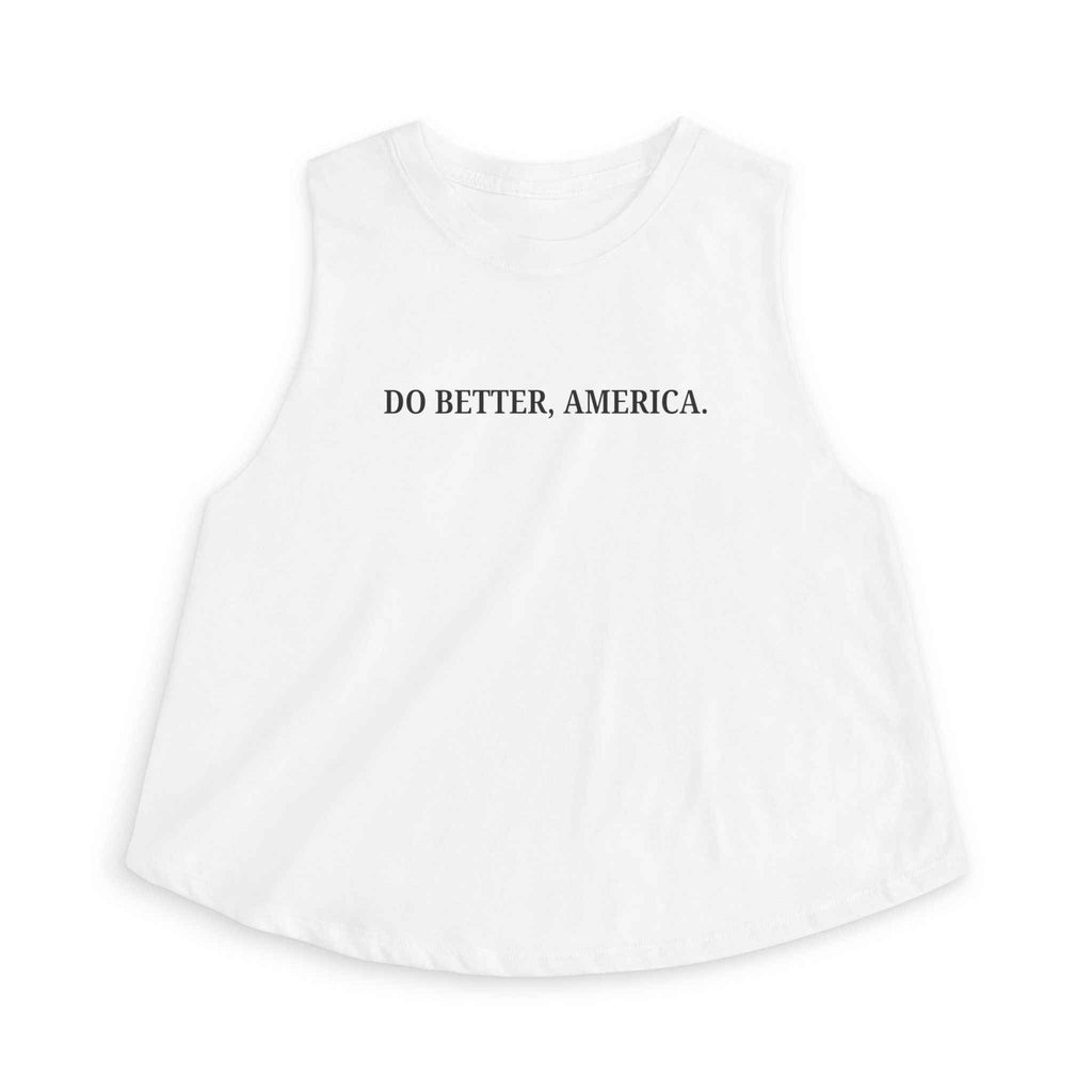 Do Better, America Crop Tank – Statement Cropped Sleeveless Top - Clothing, Women, T-Shirts, Cropped - EpiAl's Shop