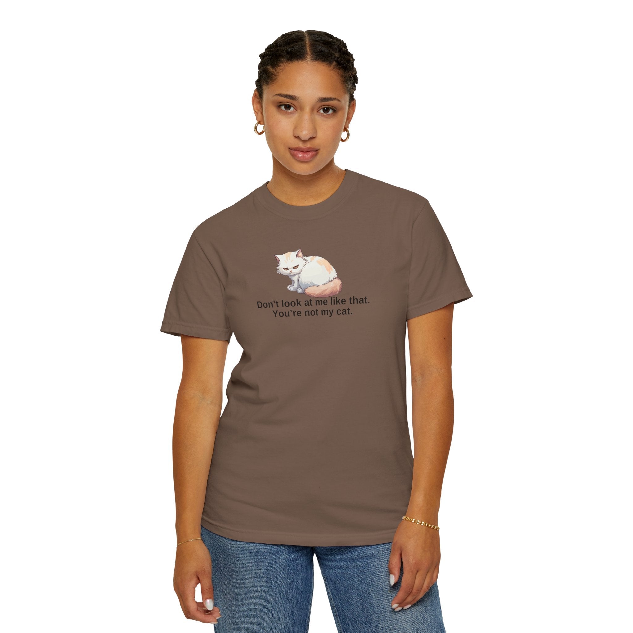Don’t Look at Me Like That, You’re Not My Cat Unisex Garment - Dyed T-Shirt - Clothing, T-shirts - EpiAl's Shop