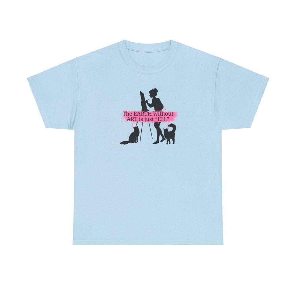 Earth Without Art Unisex Heavy Cotton Tee - T-Shirt - EpiAl's Shop