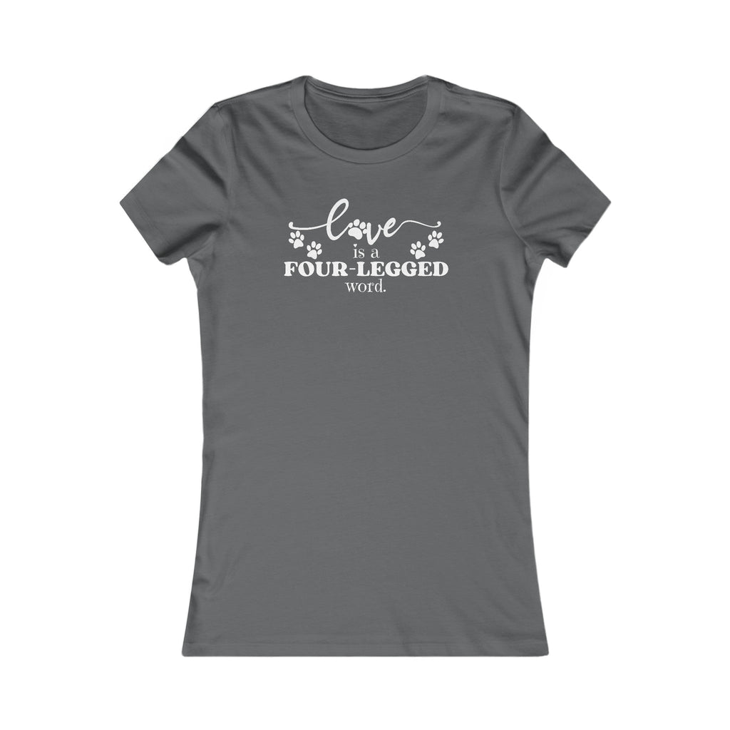 Four Legged Word Women's Favorite Tee - T - Shirt - Epileptic Al’s Shop