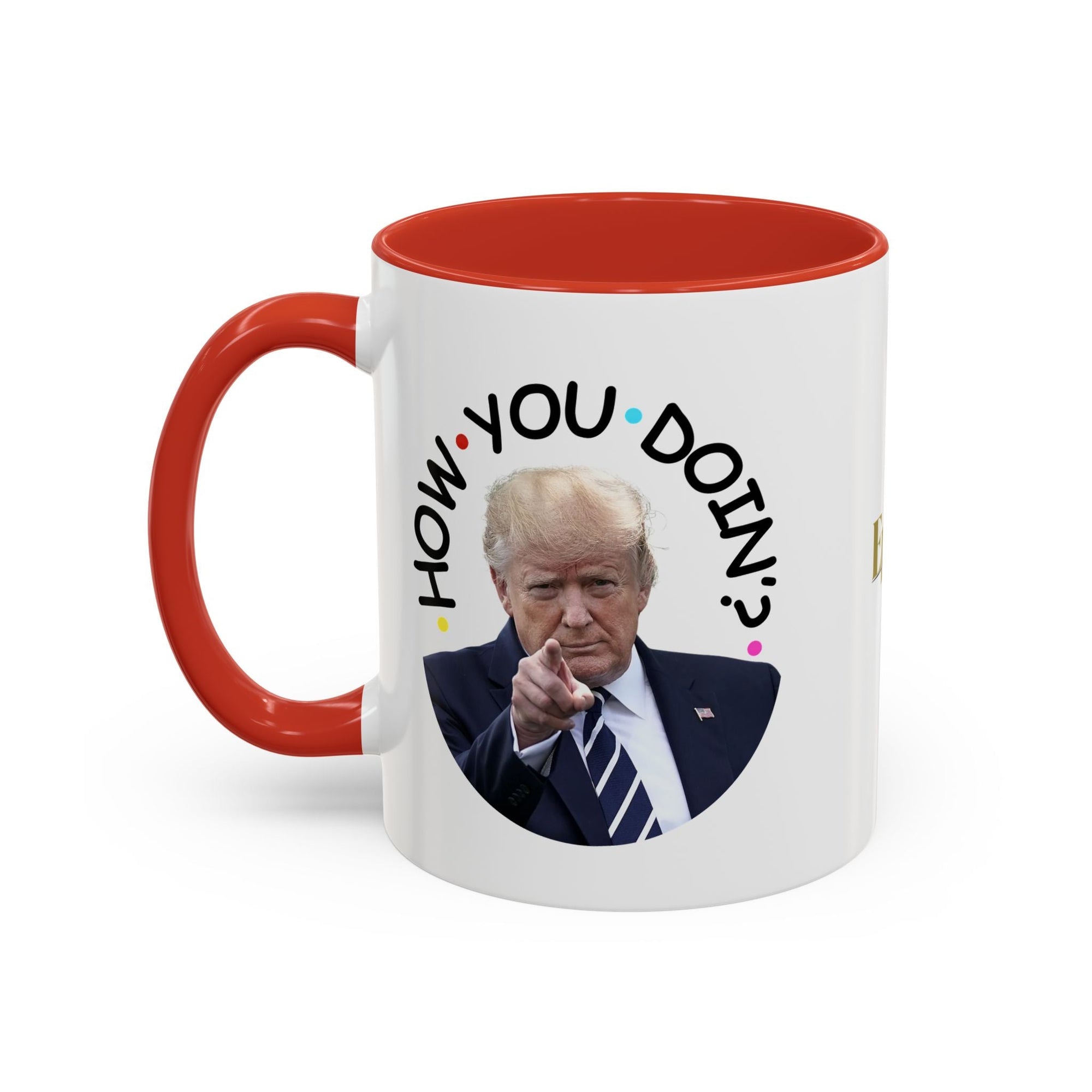 Funny Accent Coffee Mug - "How You Doin'?" - Perfect Gift for Trump Fans - Drinkware, Coffee Mugs - EpiAl's Shop