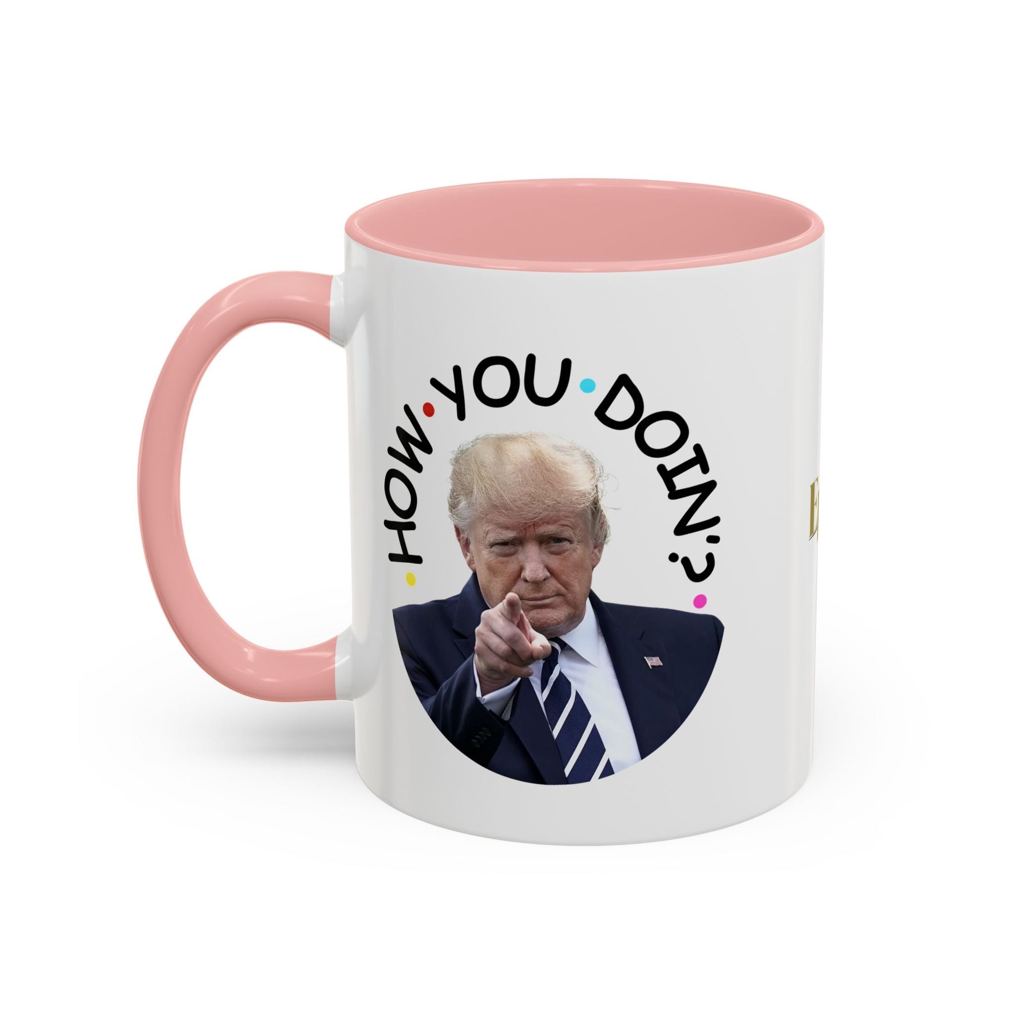 Funny Accent Coffee Mug - "How You Doin'?" - Perfect Gift for Trump Fans - Drinkware, Coffee Mugs - EpiAl's Shop