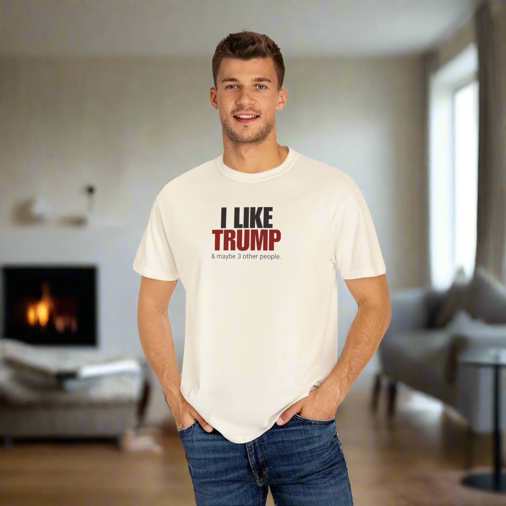 Garment - Dyed Unisex T-Shirt - "I Like Trump & Maybe 3 Other People" - Casual Statement Tee for Political Fans - Clothing, T-shirts - EpiAl's Shop