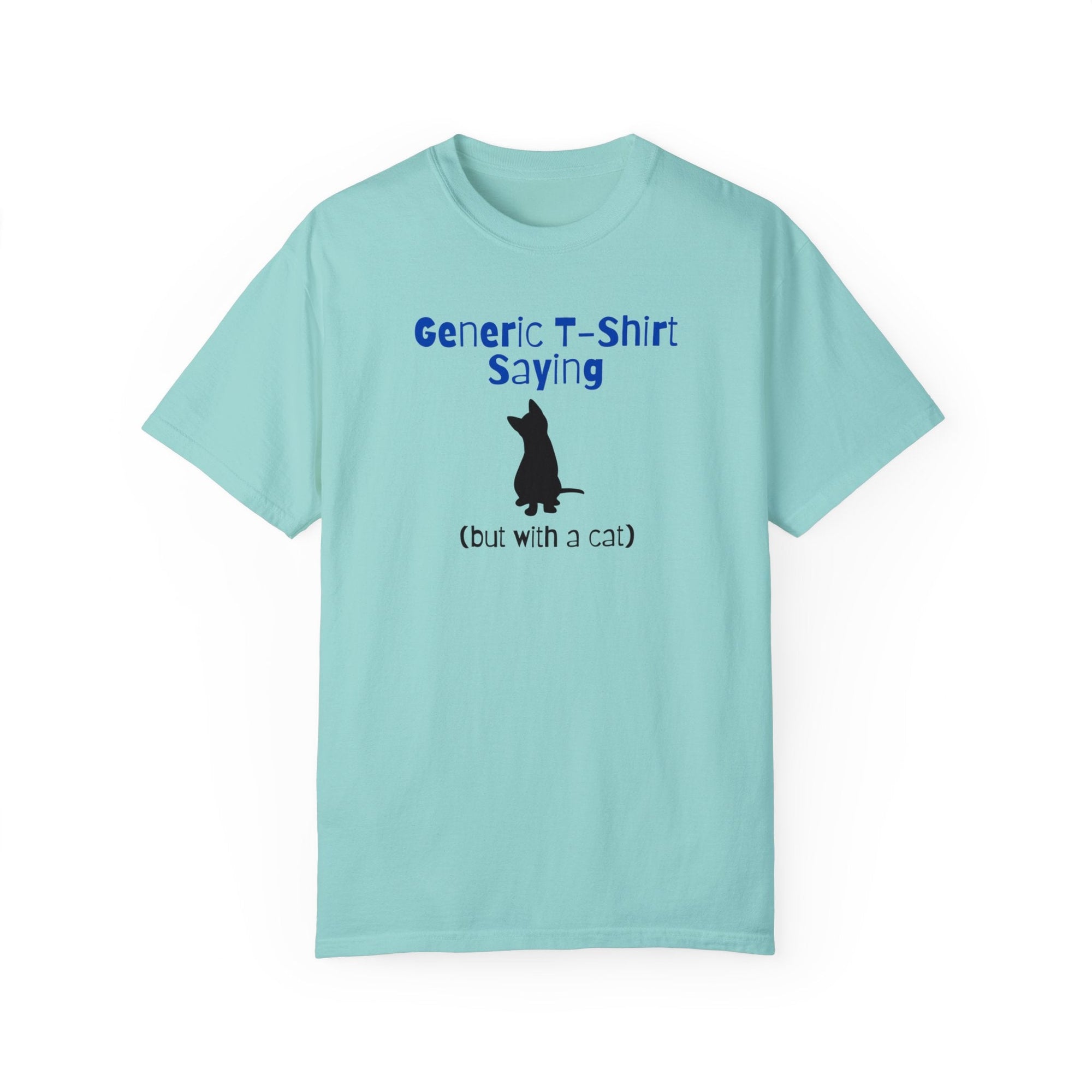 Generic T - Shirt Saying Unisex Garment - Dyed T - shirt - T - Shirt - Epileptic Al’s Shop
