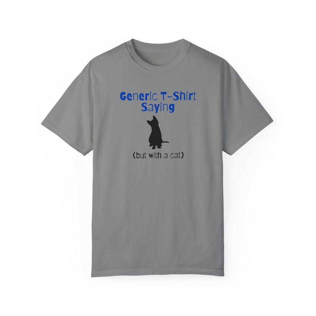 Generic T - Shirt Saying Unisex Garment - Dyed T - shirt - T - Shirt - Epileptic Al’s Shop