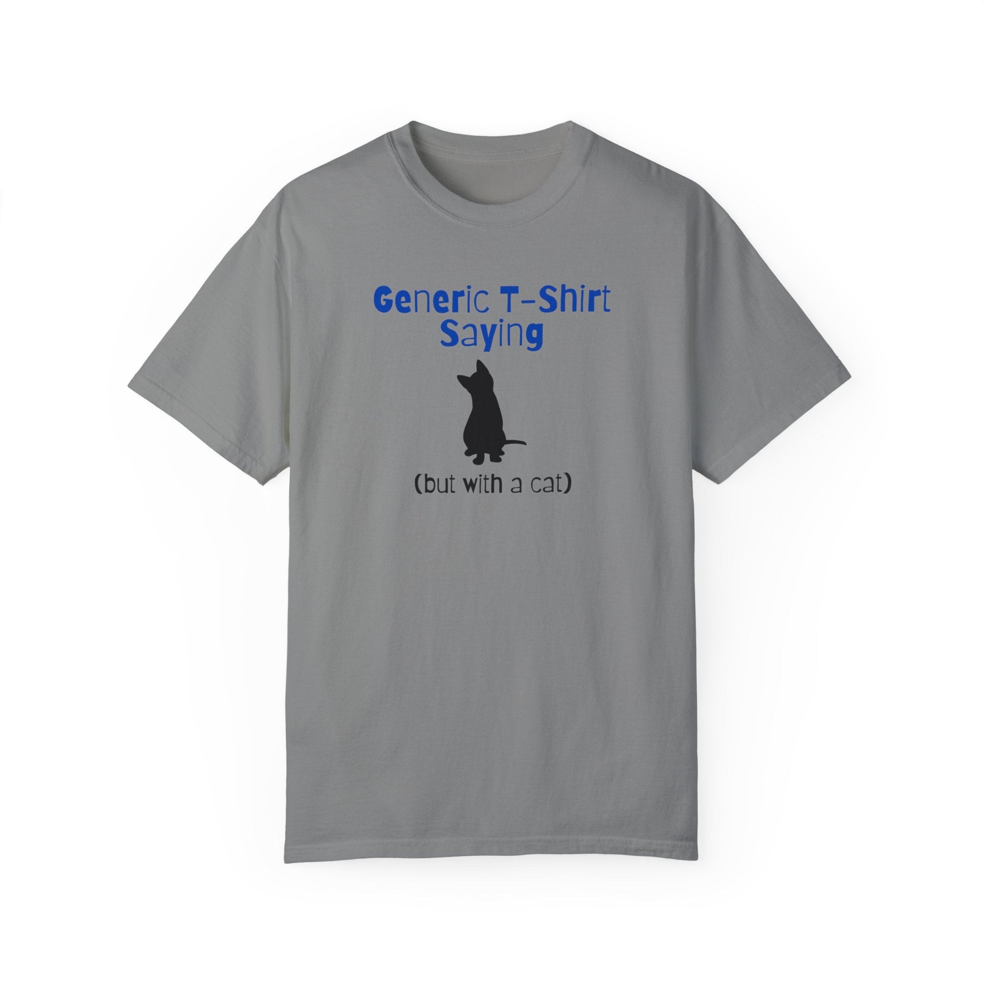 Generic T - Shirt Saying Unisex Garment - Dyed T - shirt - T - Shirt - Epileptic Al’s Shop