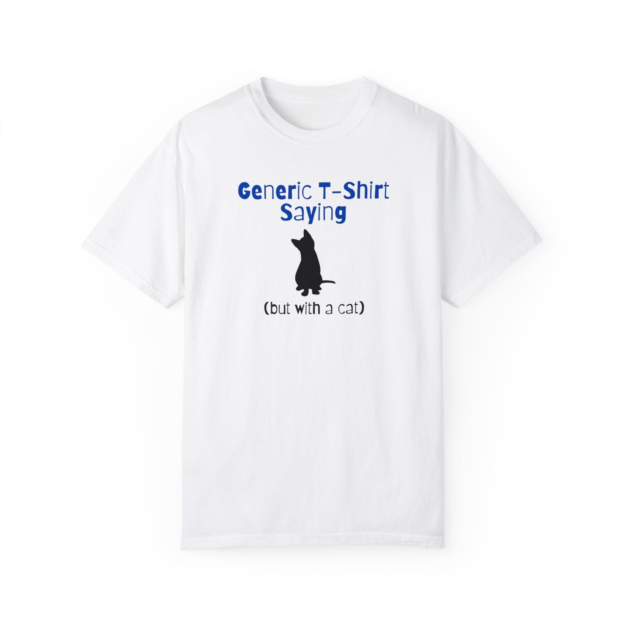Generic T - Shirt Saying Unisex Garment - Dyed T - shirt - T - Shirt - Epileptic Al’s Shop