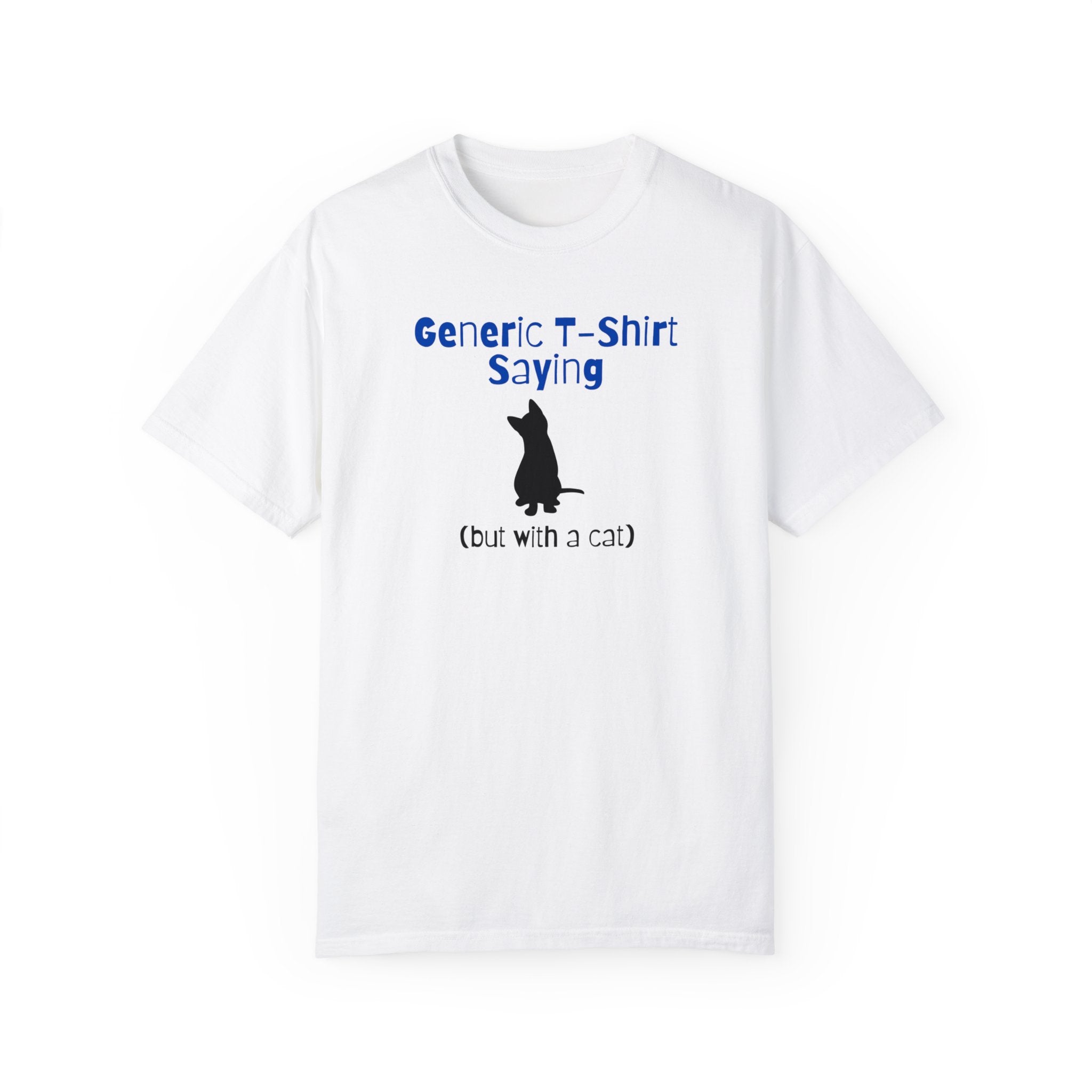 Generic T - Shirt Saying Unisex Garment - Dyed T - shirt - T - Shirt - Epileptic Al’s Shop