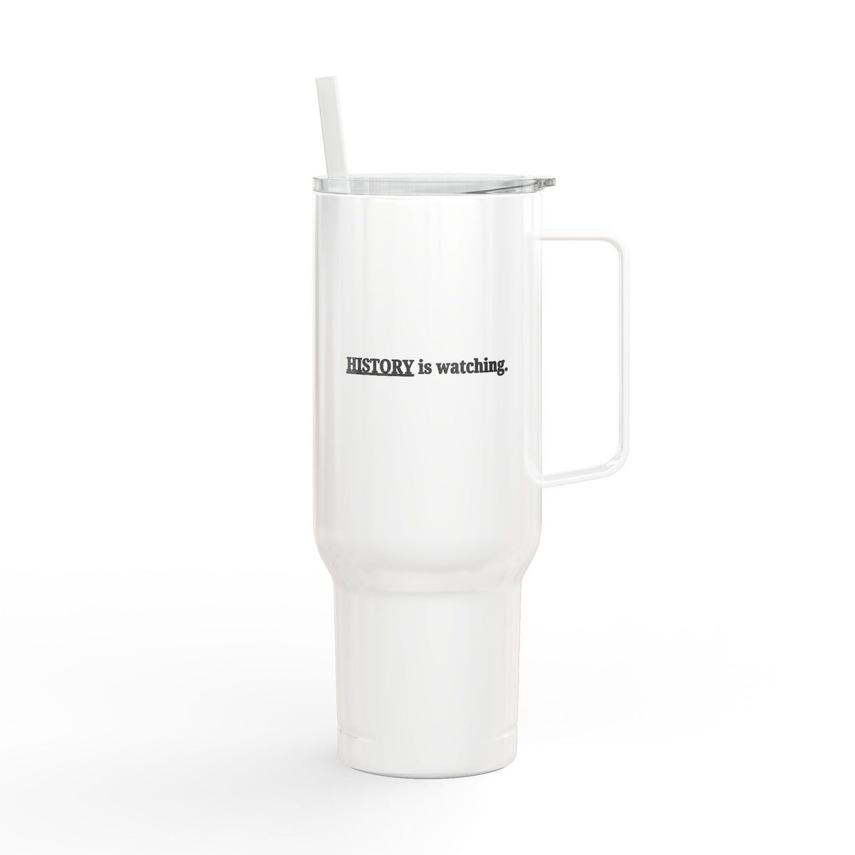 History Is Watching 40oz Insulated Tumbler – Engraved Travel Mug with Handle - Drinkware, Tumblers & Travel Mugs - EpiAl's Shop