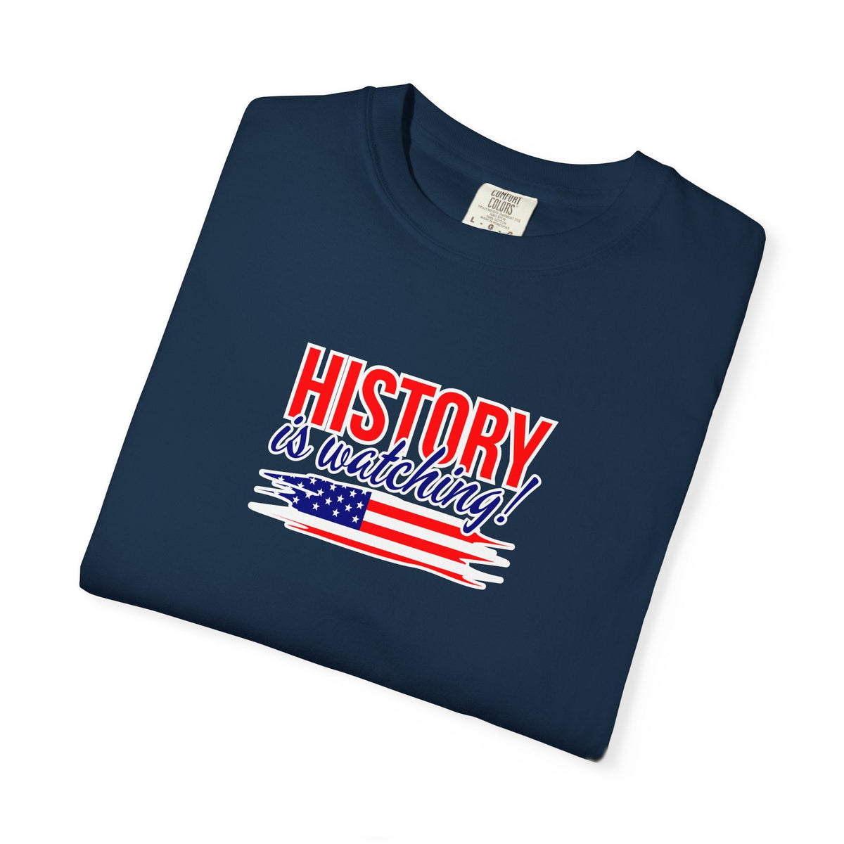 History Is Watching Patriotic Statement T-Shirt - Clothing, Unisex, T-Shirts - EpiAl's Shop