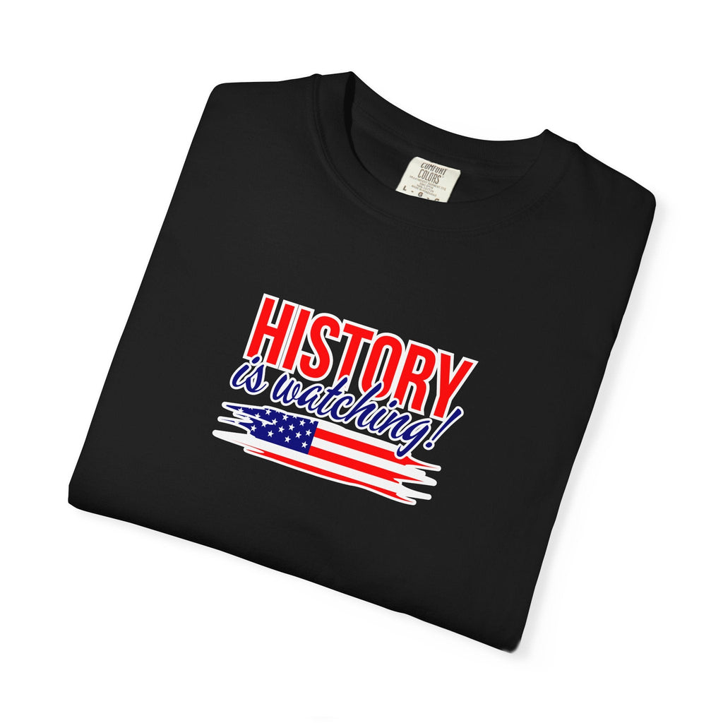 History Is Watching Patriotic Statement T-Shirt - Clothing, Unisex, T-Shirts - EpiAl's Shop