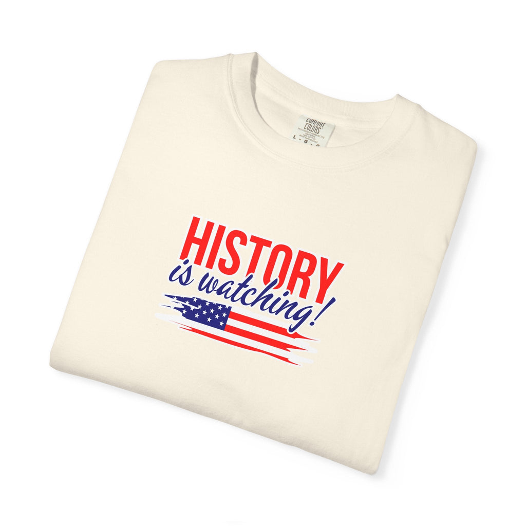 History Is Watching Patriotic Statement T-Shirt - Clothing, Unisex, T-Shirts - EpiAl's Shop