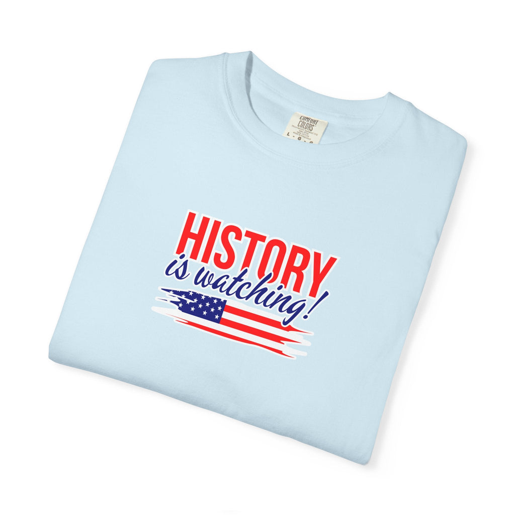History Is Watching Patriotic Statement T-Shirt - Clothing, Unisex, T-Shirts - EpiAl's Shop