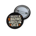I Believe in Bigfoot, Ghosts & Cats Pin Button - Buttons, Pinback - EpiAl's Shop
