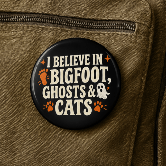 I Believe in Bigfoot, Ghosts & Cats Pin Button - Buttons, Pinback - EpiAl's Shop