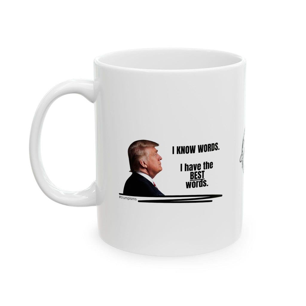 I Know Words: Trumpisms Ceramic Mug, (11oz, 15oz) - Drinkware, Coffee Mugs - EpiAl's Shop