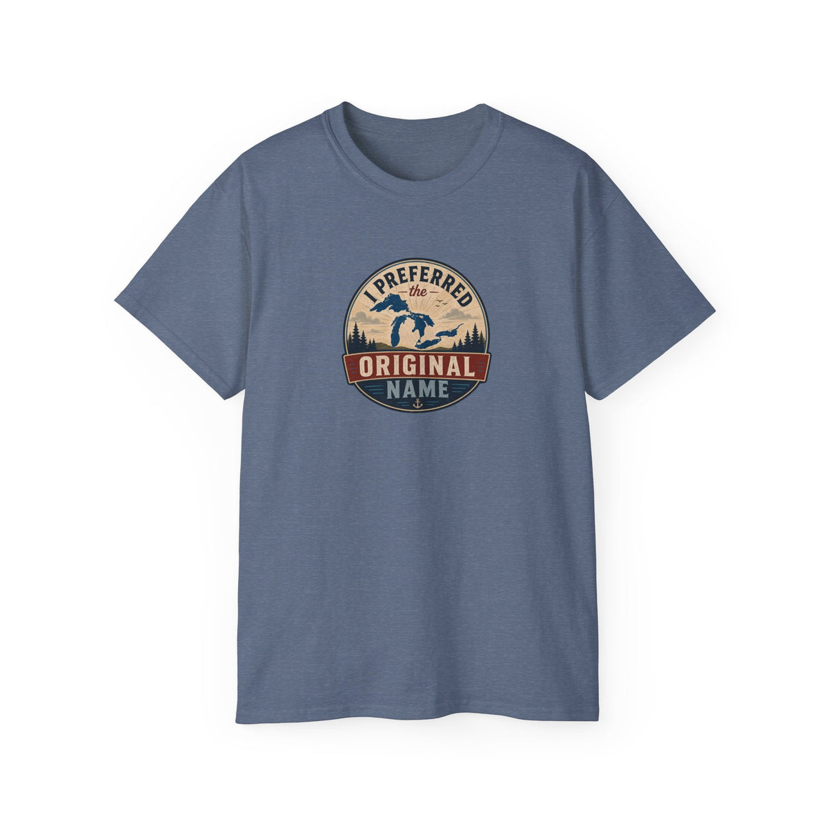 I Preferred the Original Name T-Shirt | Great Lakes Renaming Humor Tee - Clothing, Unisex, T-Shirts - EpiAl's Shop