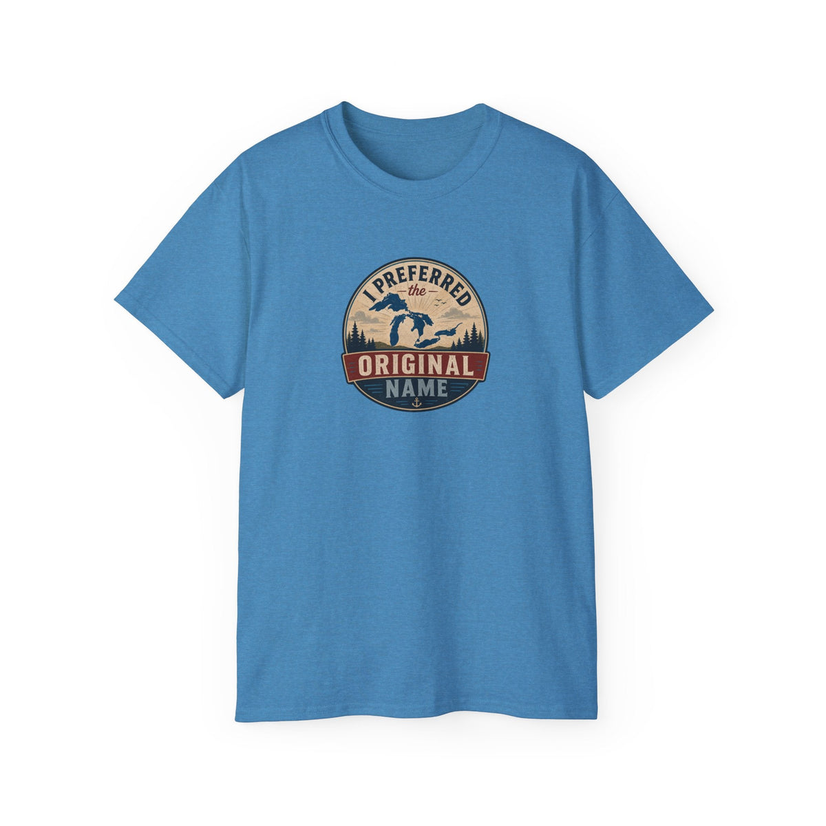 I Preferred the Original Name T-Shirt | Great Lakes Renaming Humor Tee - Clothing, Unisex, T-Shirts - EpiAl's Shop