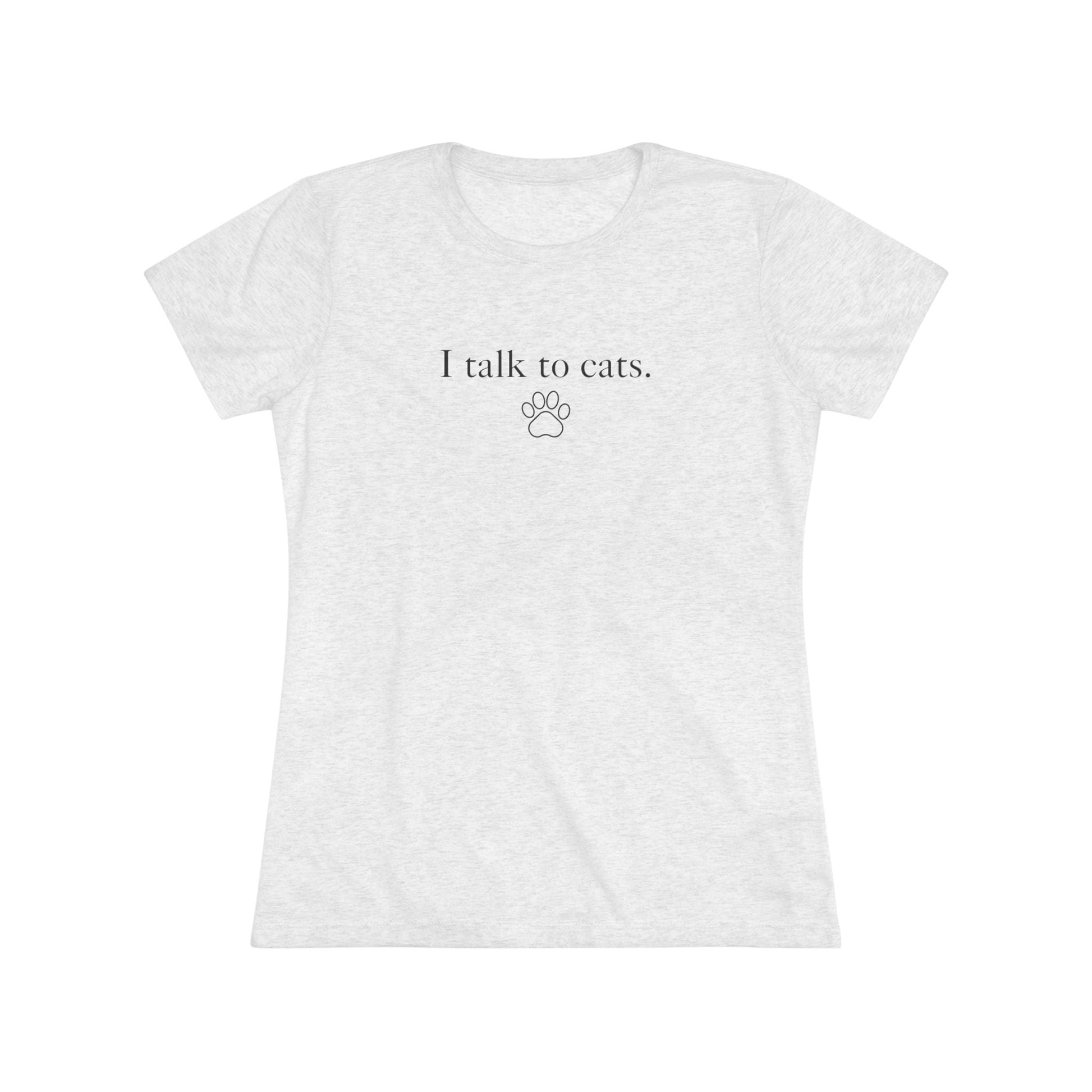 I Talk to Cats Women's Triblend Tee - T - Shirt - Epileptic Al’s Shop