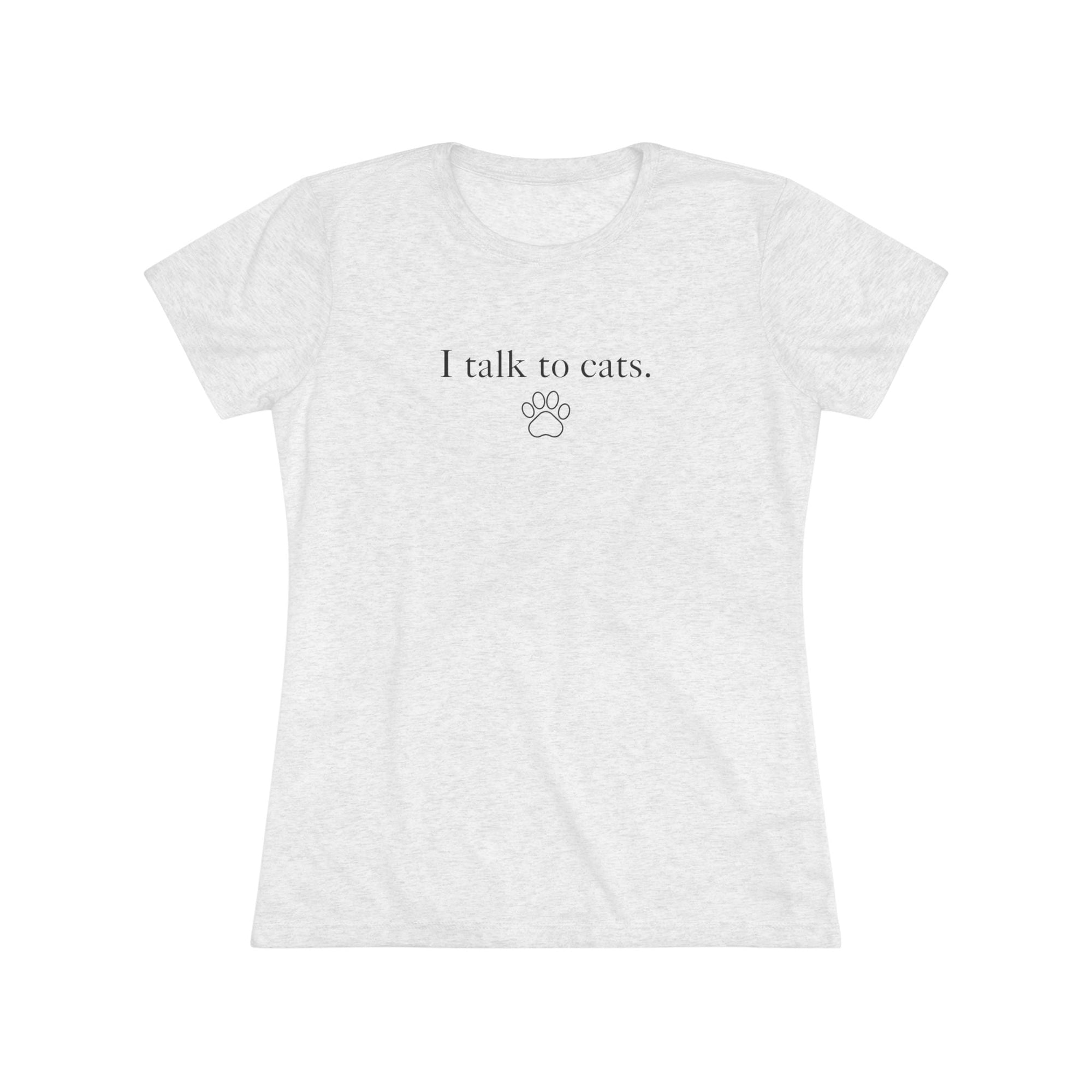 I Talk to Cats Women's Triblend Tee - T - Shirt - Epileptic Al’s Shop