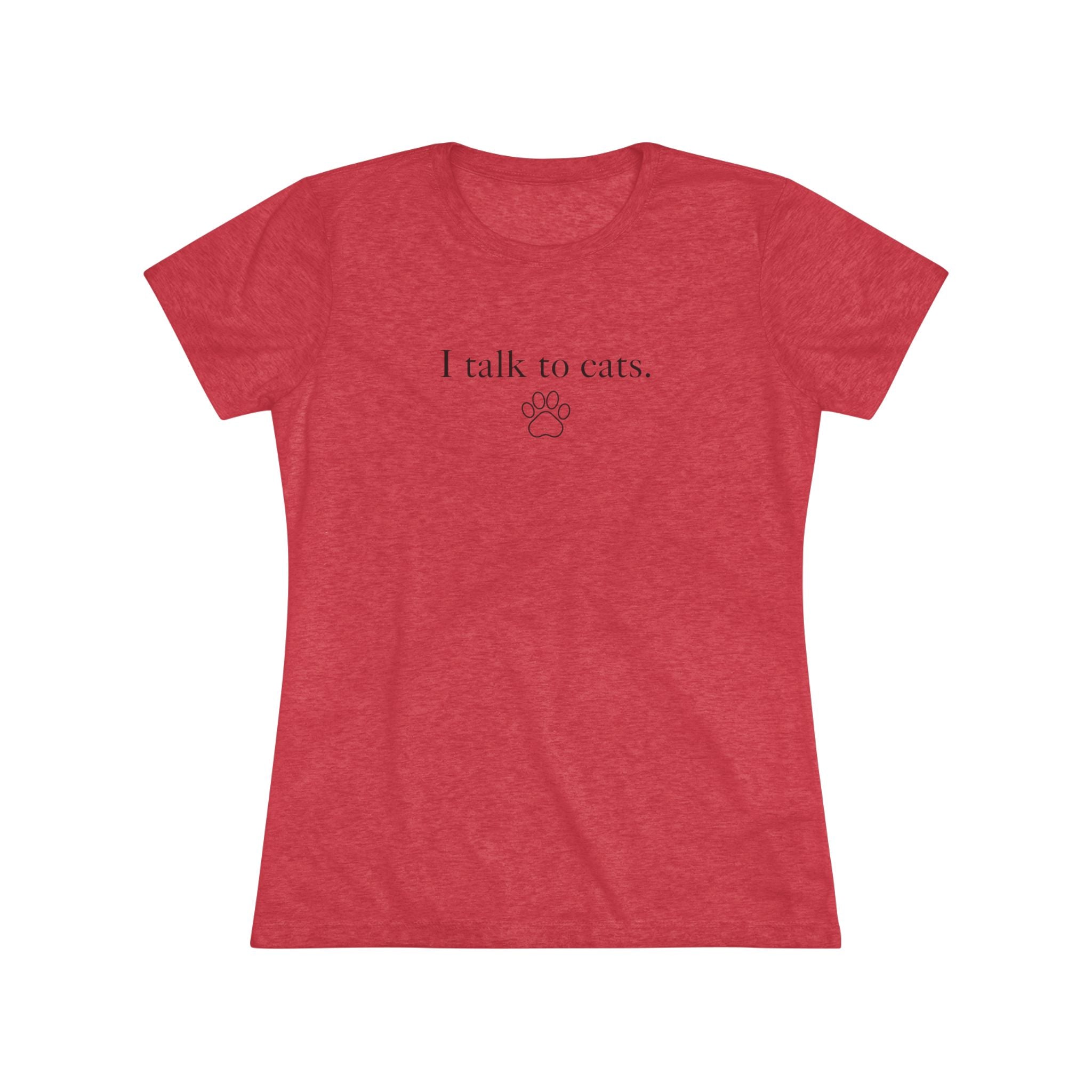 I Talk to Cats Women's Triblend Tee - T - Shirt - Epileptic Al’s Shop