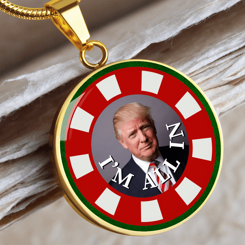 I'm All In with Trump Necklace - Jewelry, Necklaces - EpiAl's Shop