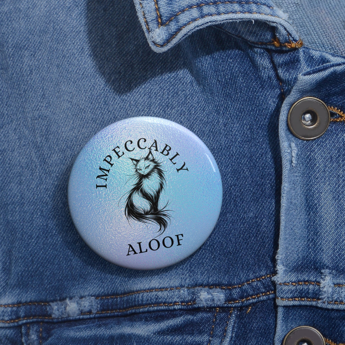 Impeccably Aloof Pinback Button - Buttons, Pinback - EpiAl's Shop
