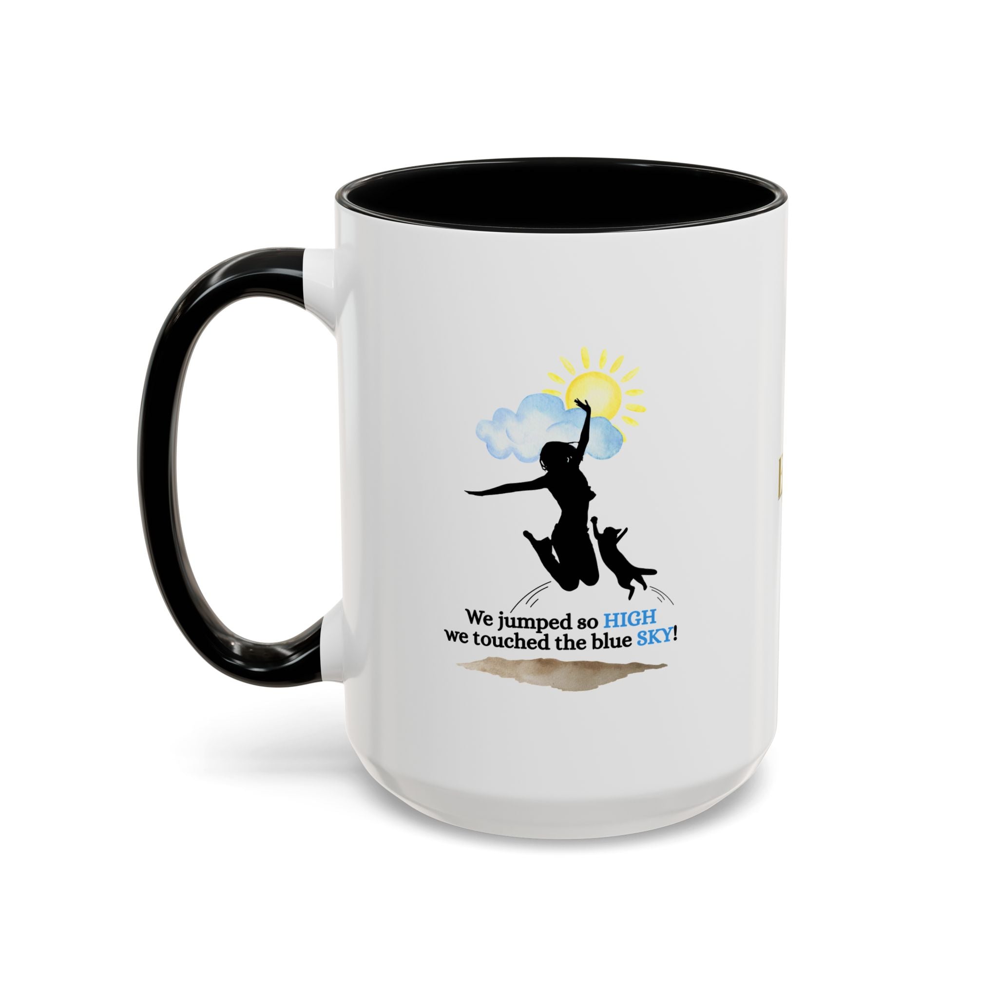 Inspirational Coffee Mug - "We Jumped So High" - Fun and Motivational Gift for Cat Lovers - Drinkware, Coffee Mugs - EpiAl's Shop