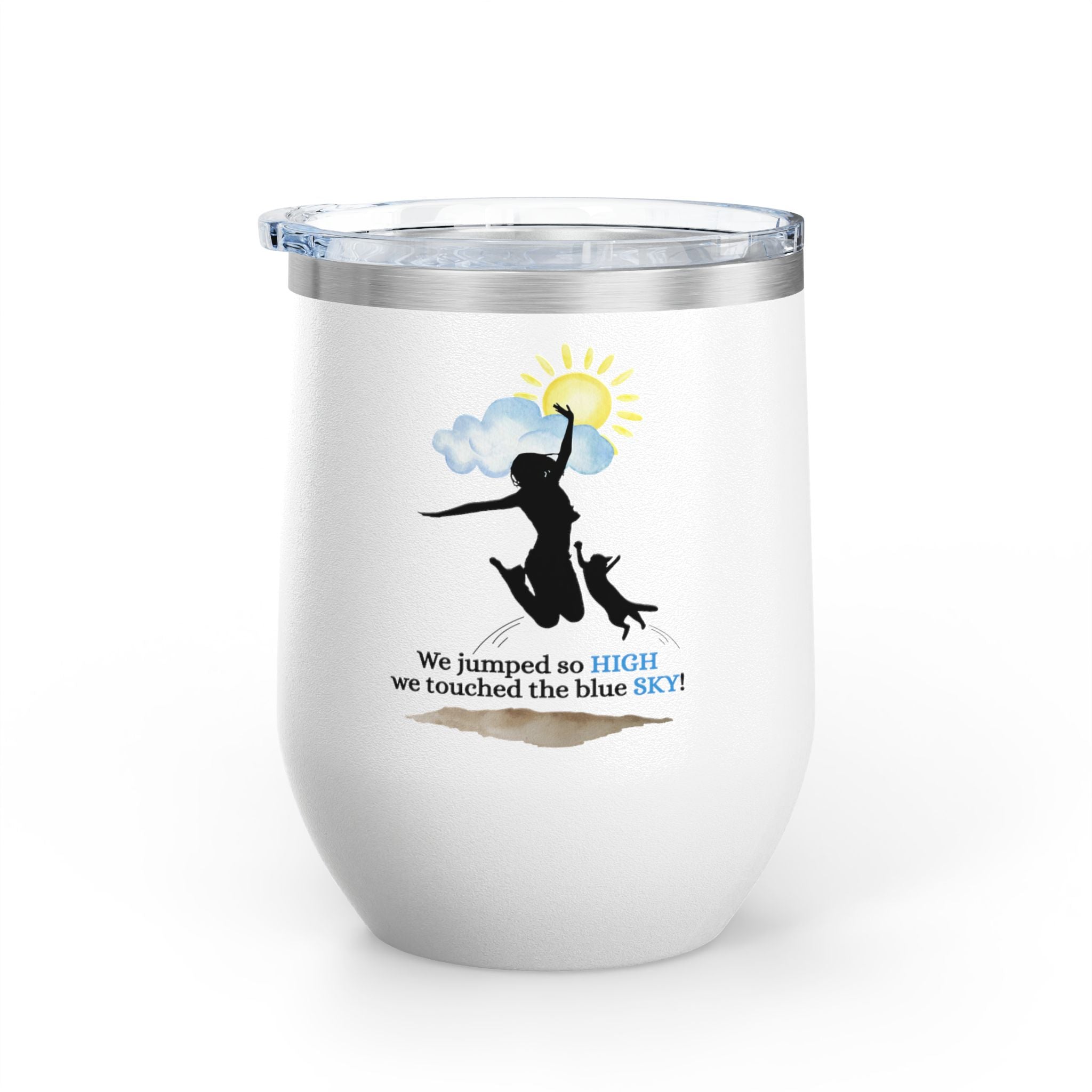 Inspirational Wine Tumbler - 12oz, "We jumped so HIGH we touched the blue SKY!" - Drinkware, Tumblers - EpiAl's Shop