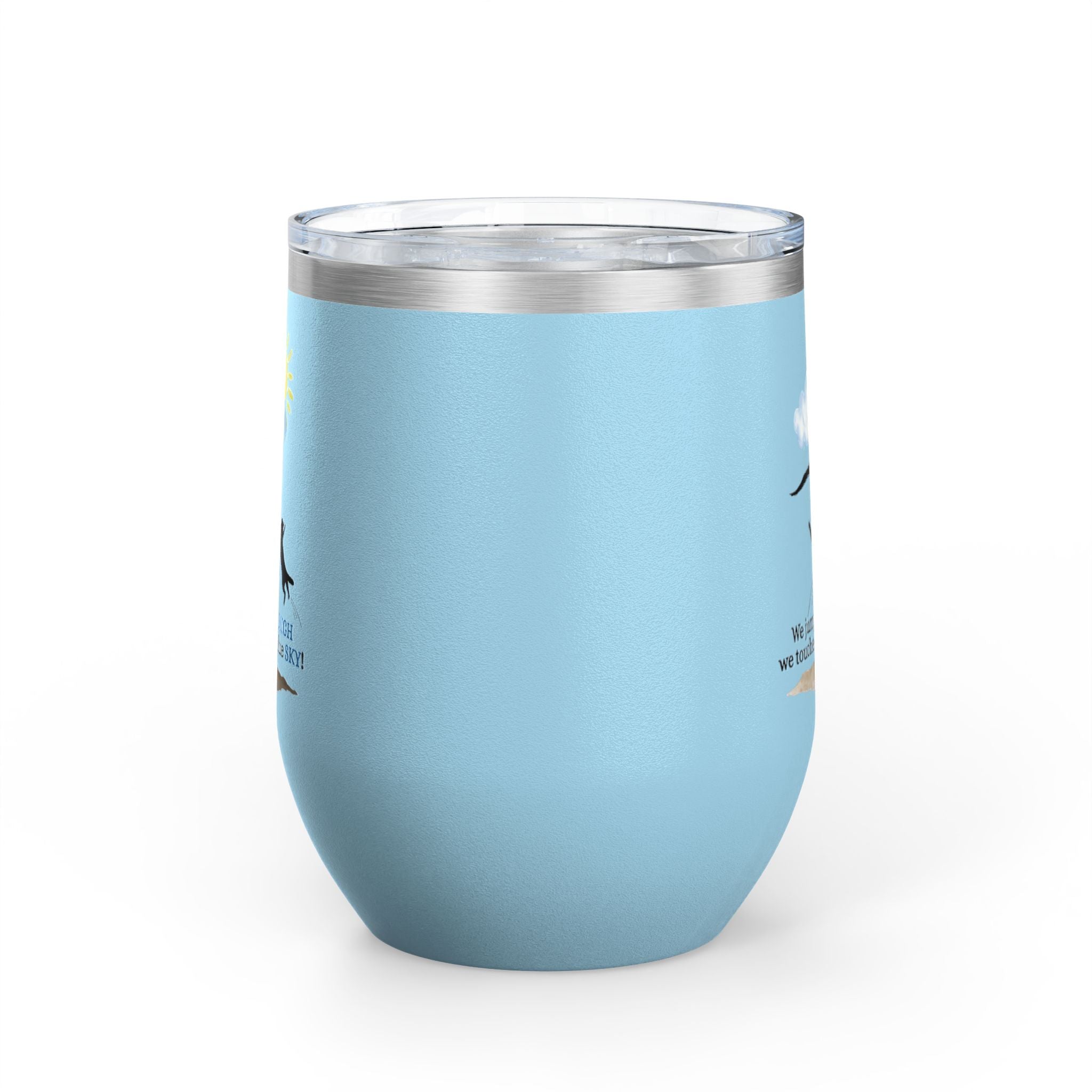 Inspirational Wine Tumbler - 12oz, "We jumped so HIGH we touched the blue SKY!" - Drinkware, Tumblers - EpiAl's Shop