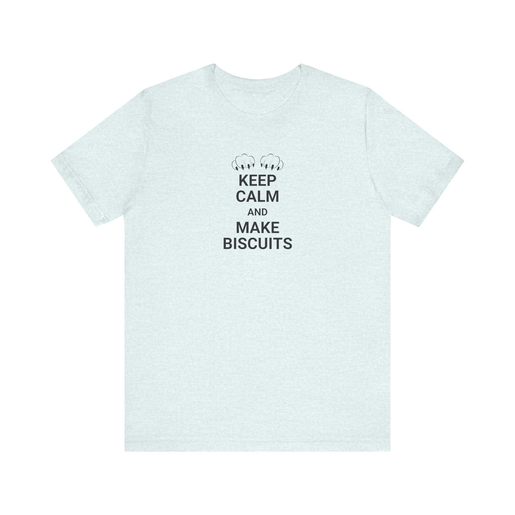 Keep Calm Make Biscuits Unisex Jersey Short Sleeve Tee - T-Shirt - EpiAl's Shop