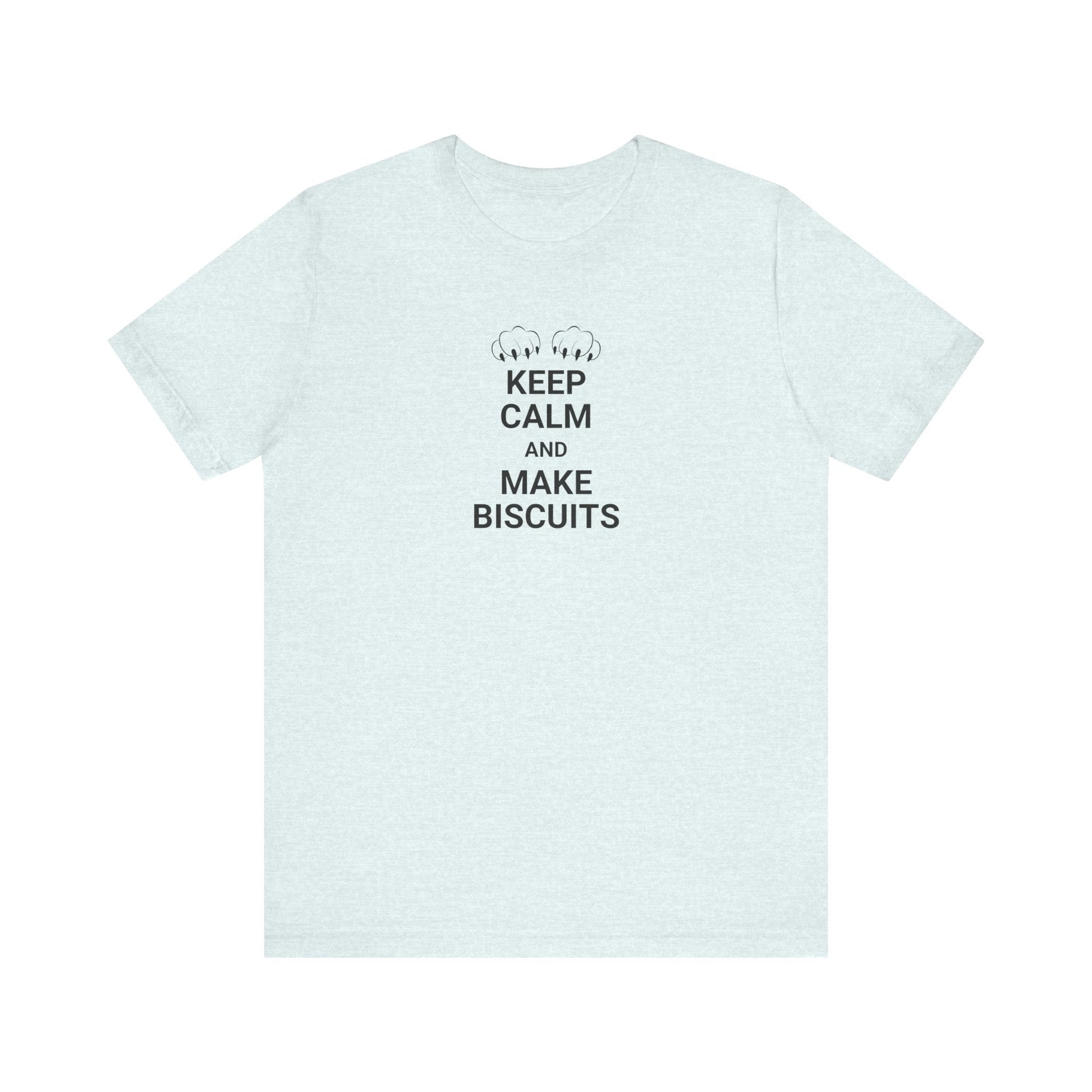 Keep Calm Make Biscuits Unisex Jersey Short Sleeve Tee - T-Shirt - EpiAl's Shop