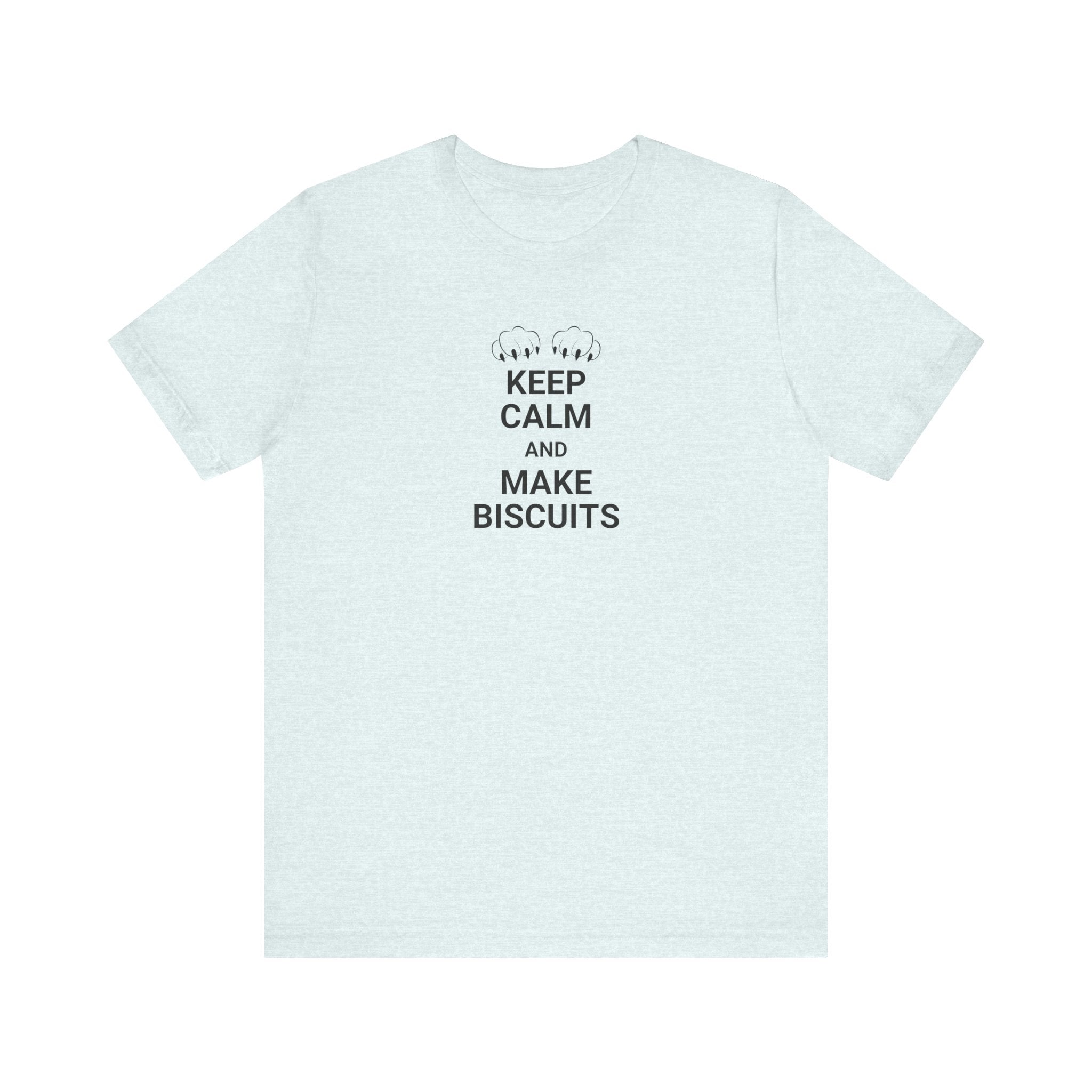 Keep Calm Make Biscuits Unisex Jersey Short Sleeve Tee - T-Shirt - EpiAl's Shop