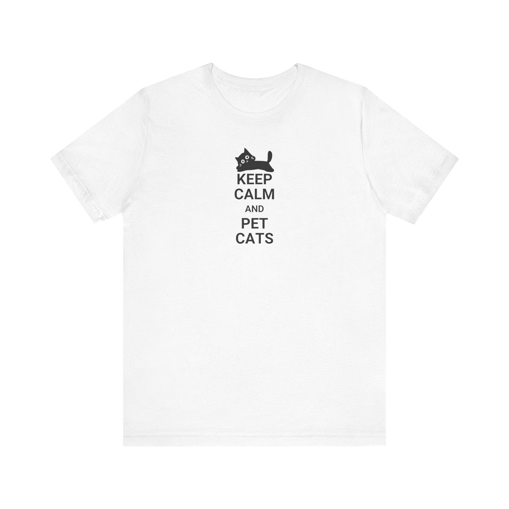Keep Calm Pet Cats Unisex Jersey Short Sleeve Tee - T-Shirt - EpiAl's Shop
