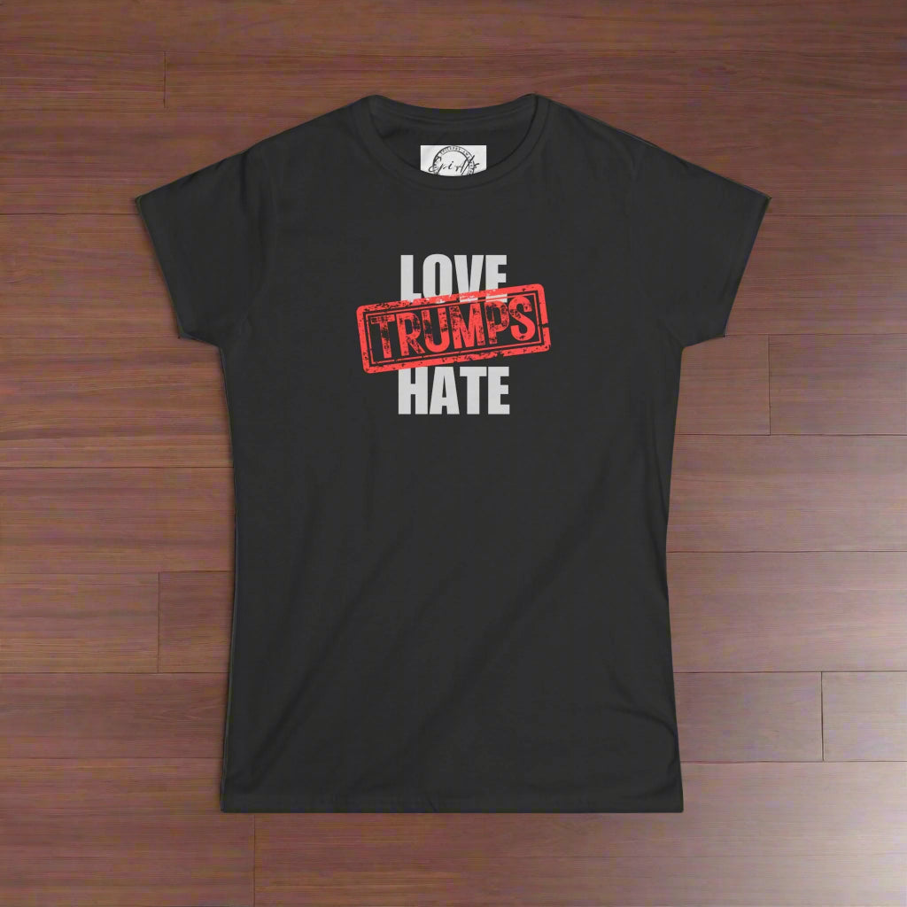 Love Trumps Hate Women's Softstyle Tee - Clothing, T-shirts - EpiAl's Shop