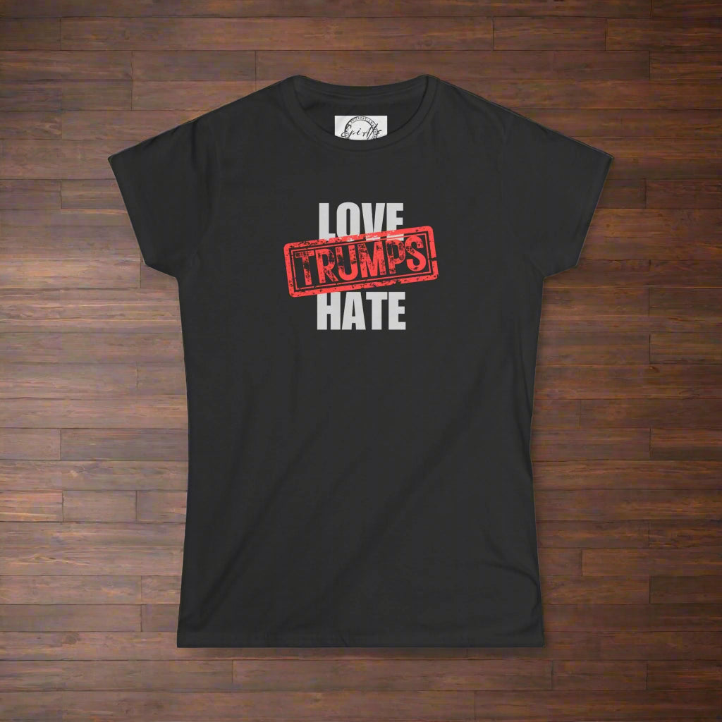 Love Trumps Hate Women's Softstyle Tee - Clothing, T-shirts - EpiAl's Shop