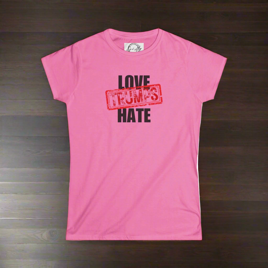 Love Trumps Hate Women's Softstyle Tee - Clothing, T-shirts - EpiAl's Shop