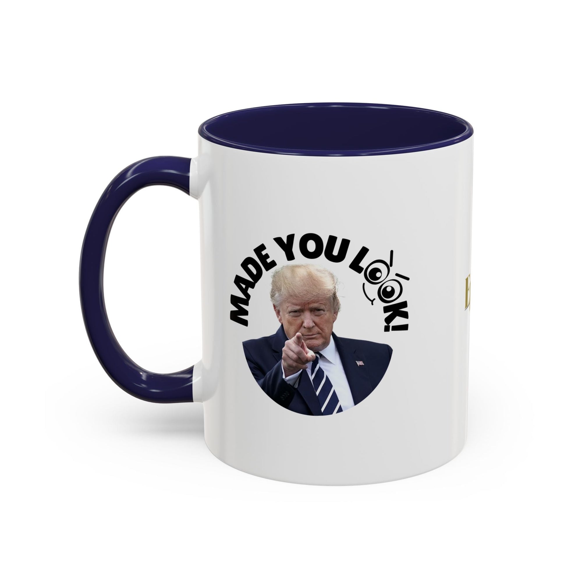 Made You Look! Accent Coffee Mug - 11oz & 15oz - Funny Political Gift - Drinkware, Coffee Mugs - EpiAl's Shop