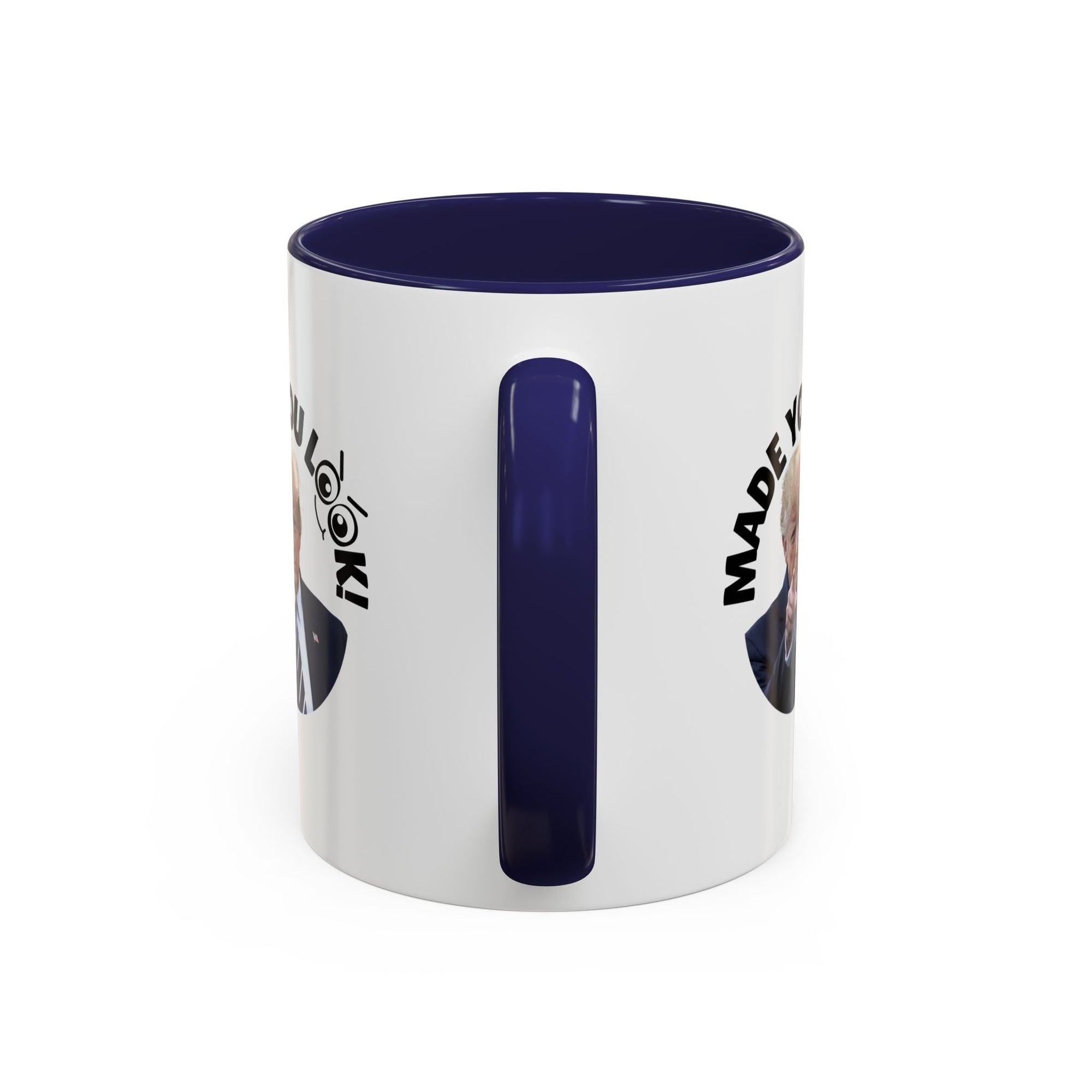 Made You Look! Accent Coffee Mug - 11oz & 15oz - Funny Political Gift - Drinkware, Coffee Mugs - EpiAl's Shop