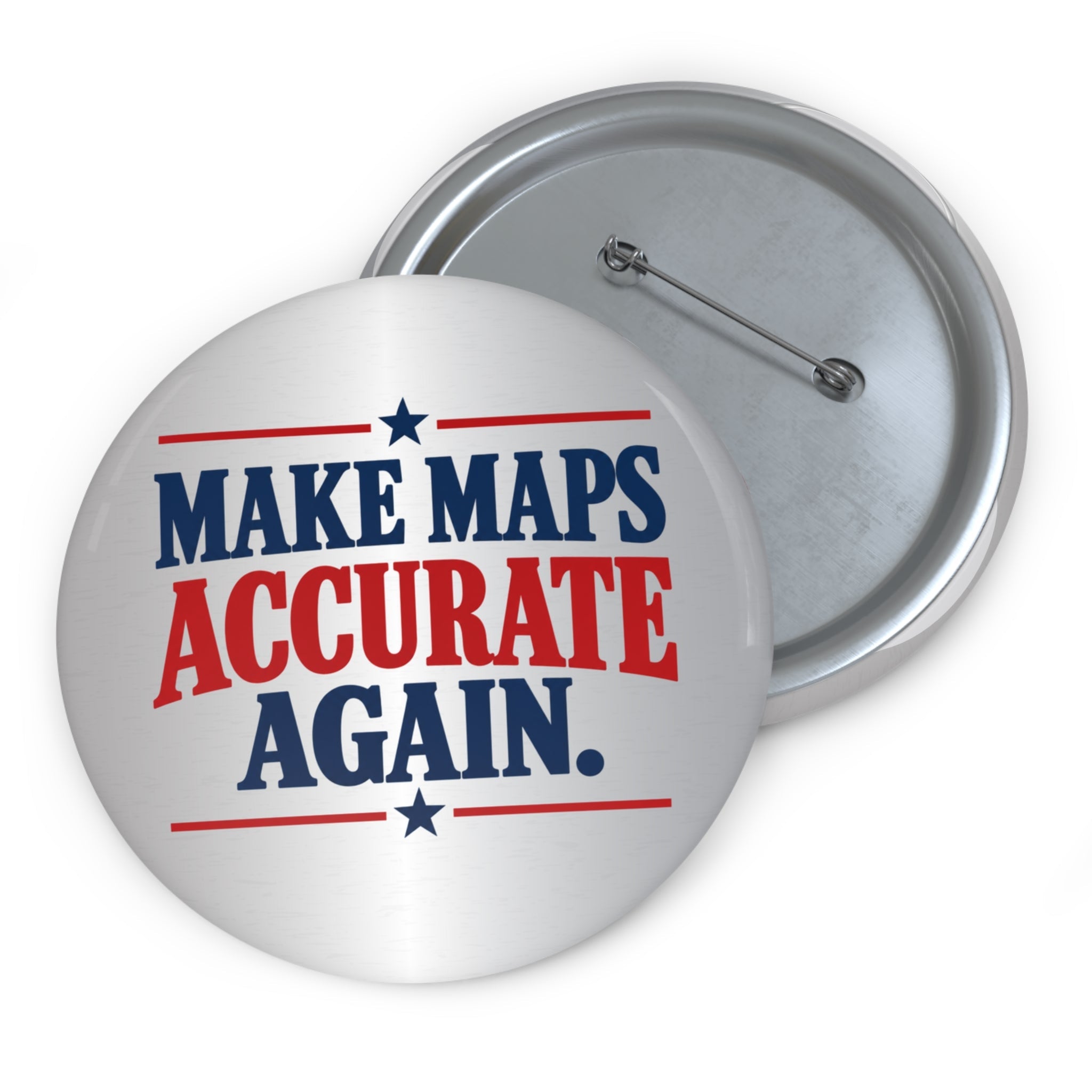 Make Maps Accurate Again Pinback Button - Buttons, Pinback - EpiAl's Shop