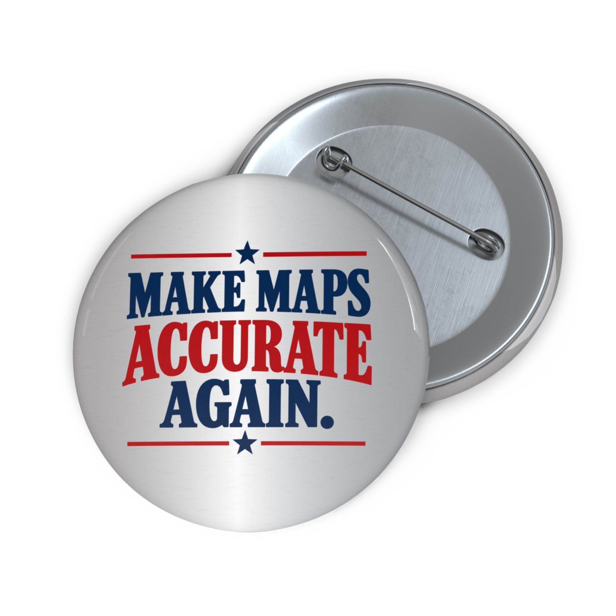 Make Maps Accurate Again Pinback Button - Buttons, Pinback - EpiAl's Shop