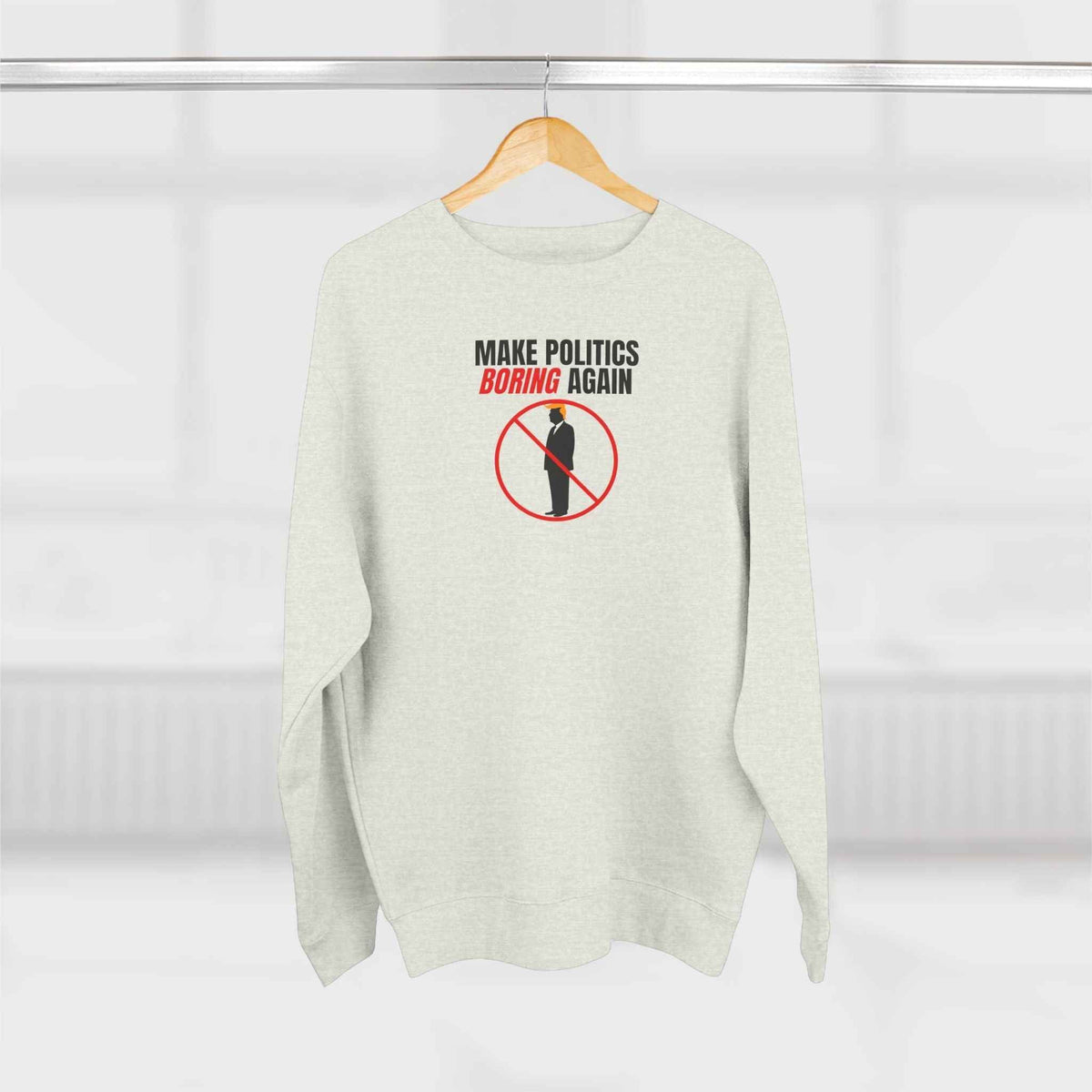 Make Politics Boring Again – Anti-Chaos Sweatshirt - Clothing, Unisex, Sweatshirts - EpiAl's Shop