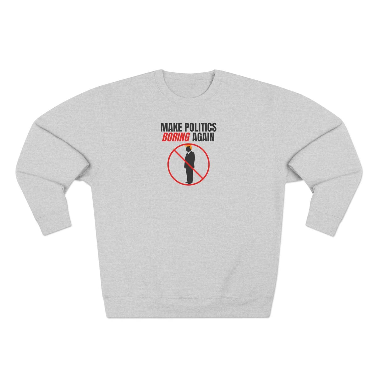 Make Politics Boring Again – Anti-Chaos Sweatshirt - Clothing, Unisex, Sweatshirts - EpiAl's Shop