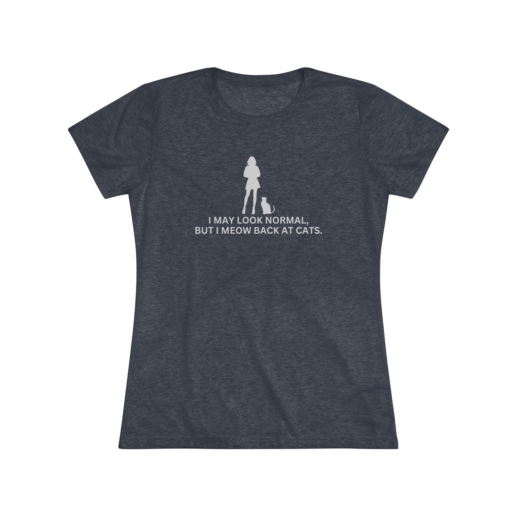 Meow at Cats Women's Triblend Tee - T - Shirt - Epileptic Al’s Shop